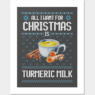 All I Want For Christmas Is Turmeric Milk - Ugly Xmas Sweater For Golden Milk Lover Posters and Art